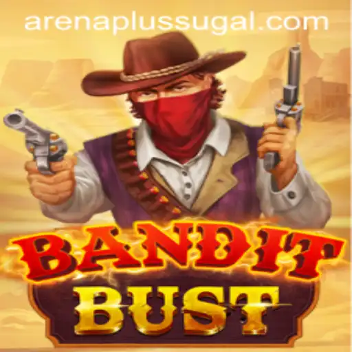 BanditBust: A Thrilling New Adventure in Arena Plus