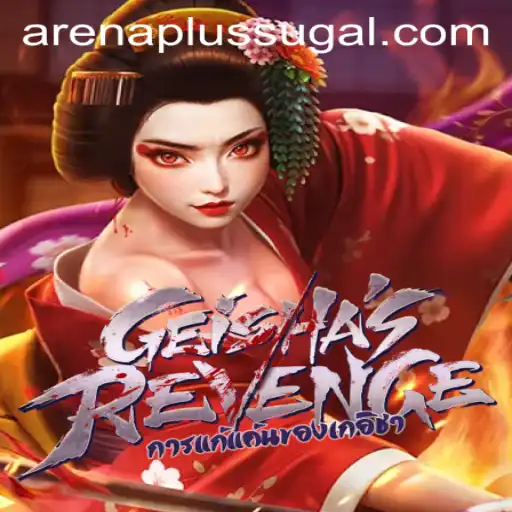 GeishasRevenge: Enter the Strategic World of Arena Plus