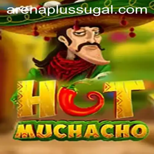 Discover the Thrilling World of HotMuchacho: Arena Plus