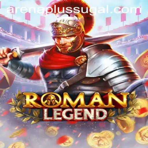 RomanLegend: A Dive into the Epic World of Arena Plus